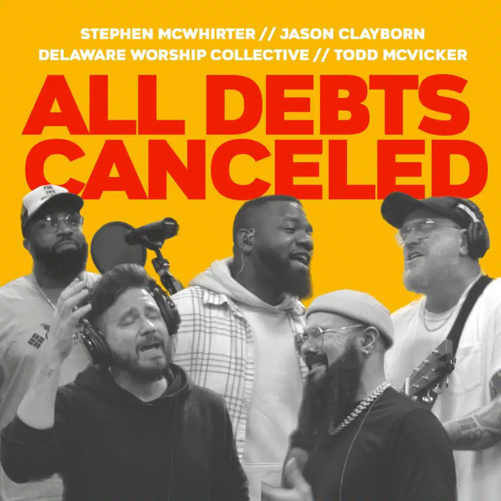 ALL DEBTS CANCELED (feat. Delaware Worship Collective & Todd McVicker)