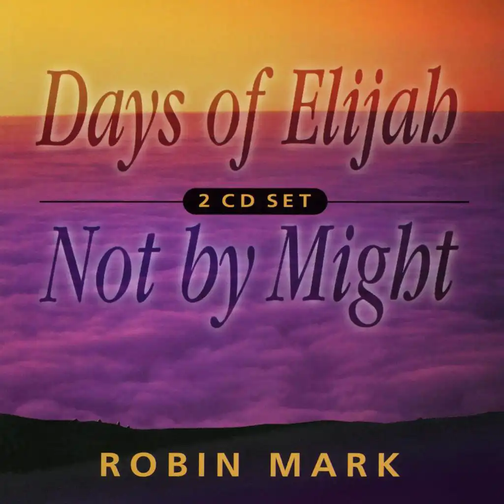 Days Of Elijah & Not By Might