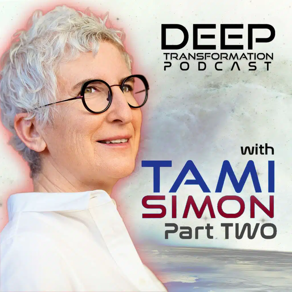 Waking Up the World: Being True to Life with Sounds True's Tami Simon (Part 2)
