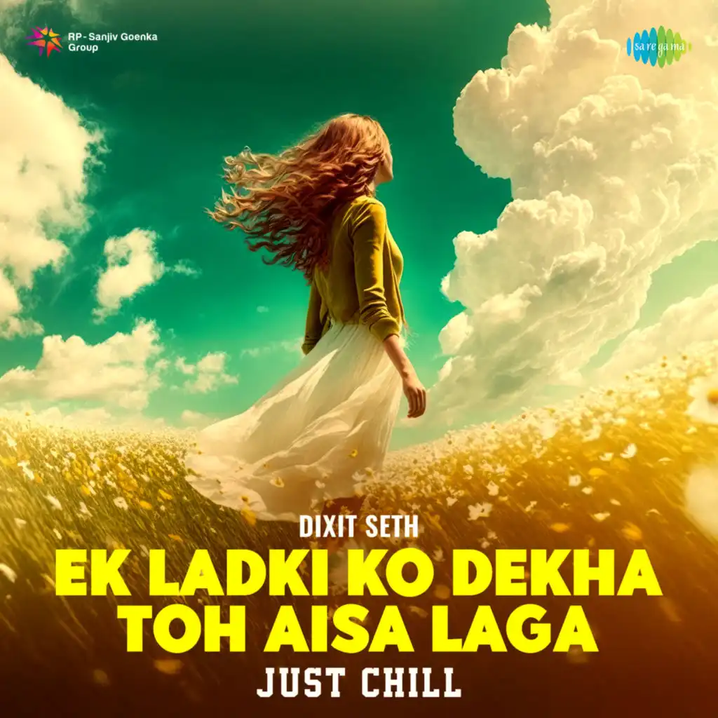 Ek Ladki Ko Dekha Toh Aisa Laga (Just Chill) [feat. Dixit Seth]