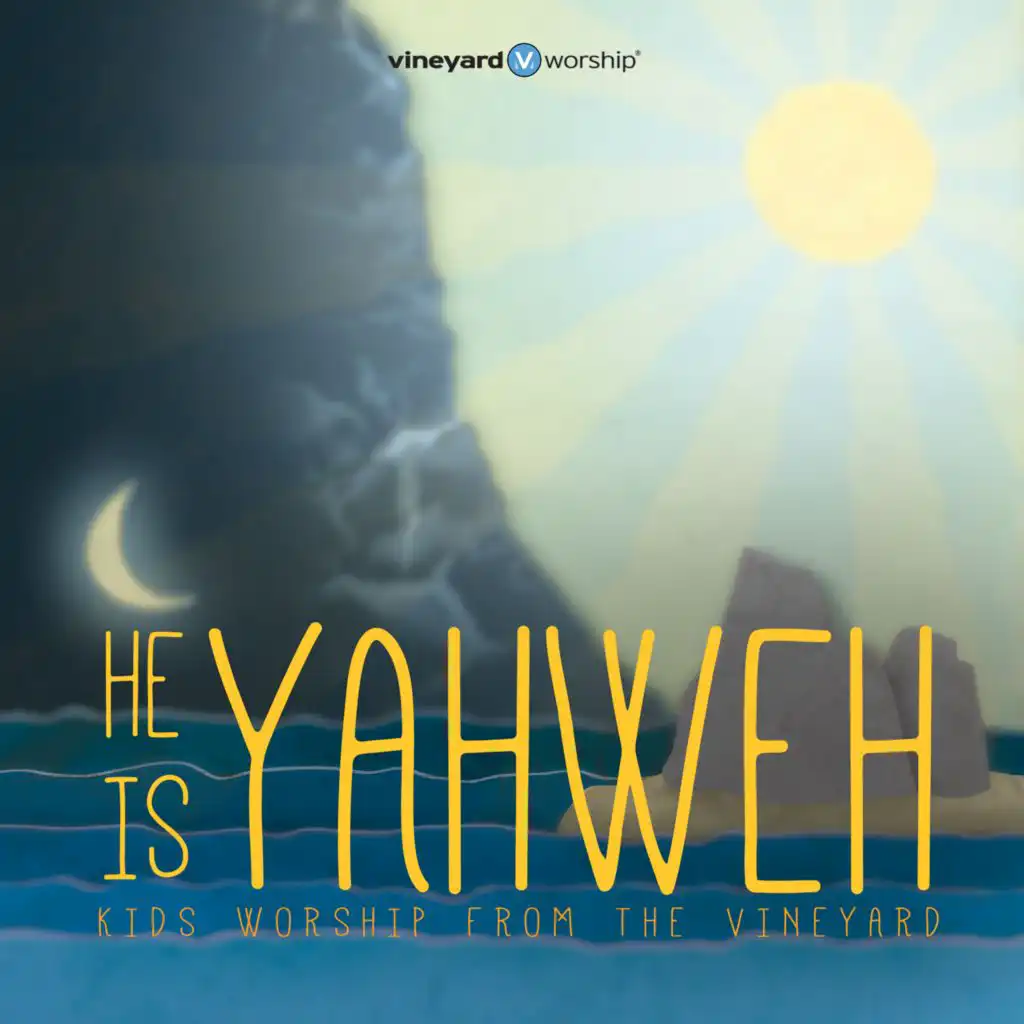 He Is Yahweh: Kids Worship From The Vineyard, Vol. 2