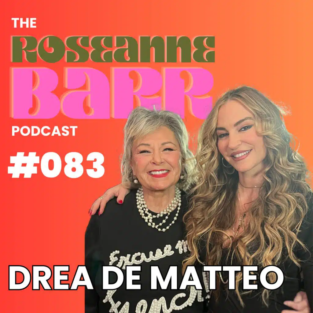 We are so F*cking Punk Rock! with Drea de Matteo | The Roseanne Barr Podcast #083