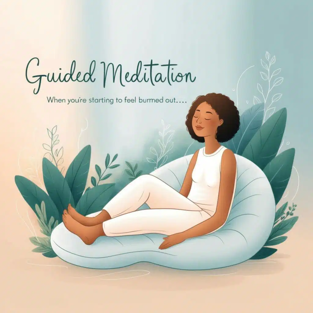 Guided Meditation When You're Starting to Feel Burned Out...