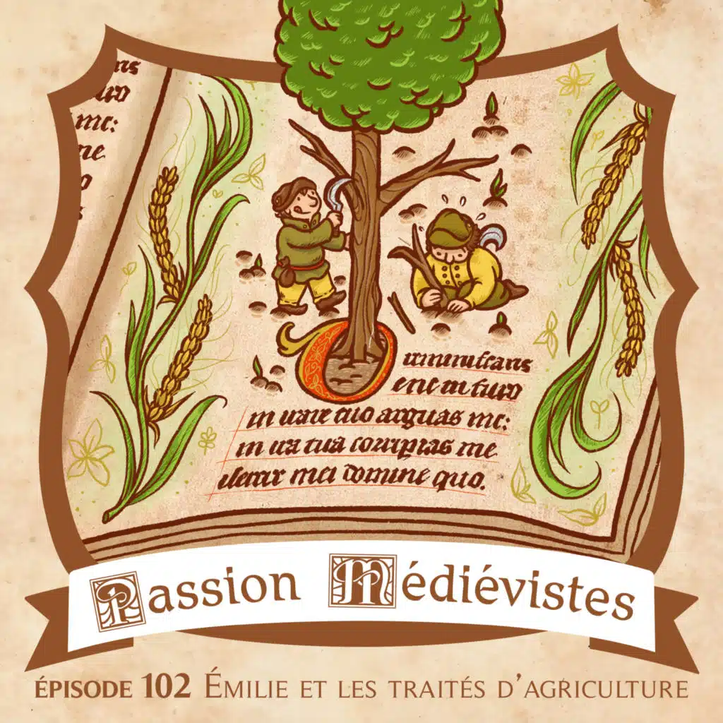 Episode 102  – Émilie et les traités d'agriculture à la fin du Moyen Âge