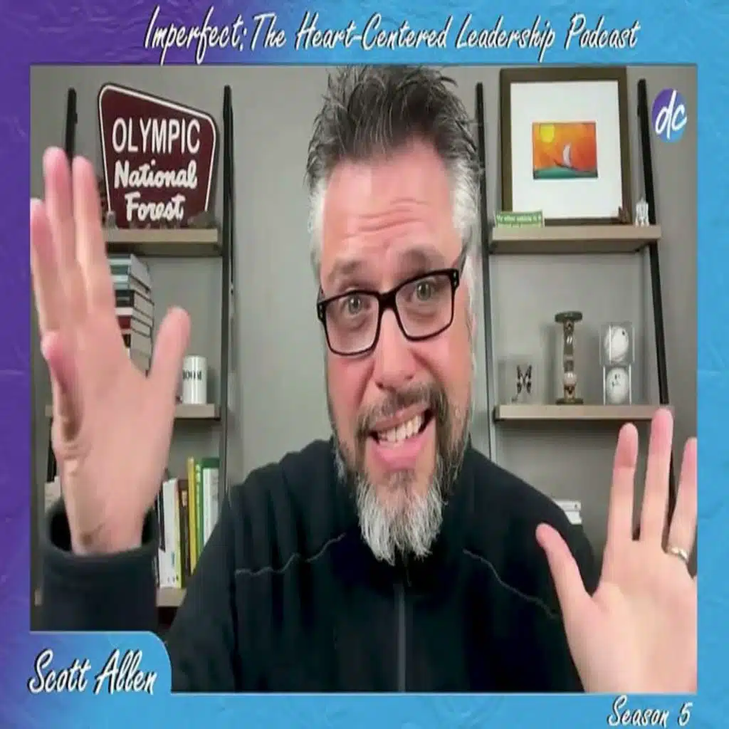 Episode 307: Who You Are is How You Lead: A Conversation with Scott Allen