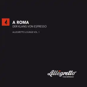 A Roma - Allegretto Lounge, Vol. 1