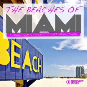 The Beaches of Miami - A Collection of Delicious Deep House Tunes