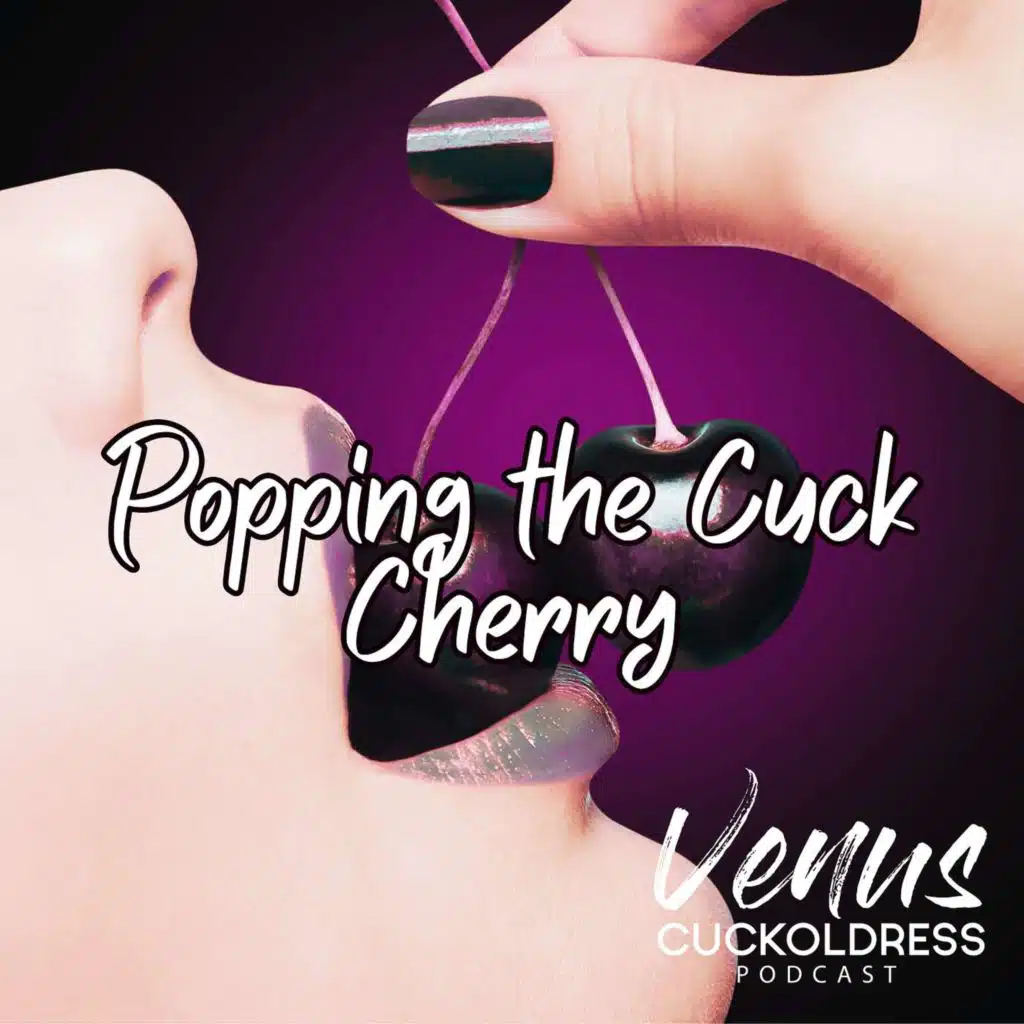 Popping the Cuck Cherry