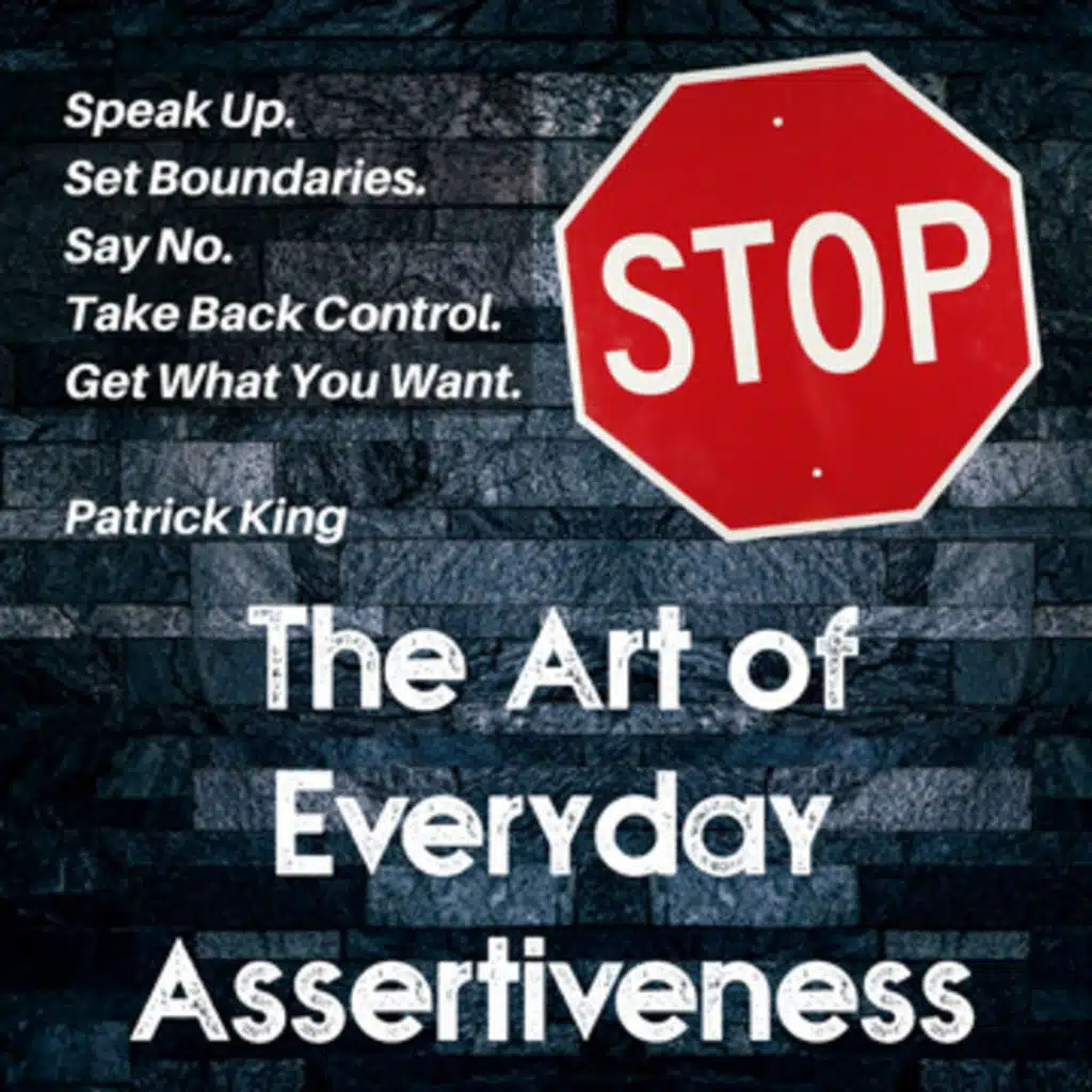 Take Back Control of Your Life: Master the Art of Everyday Assertiveness