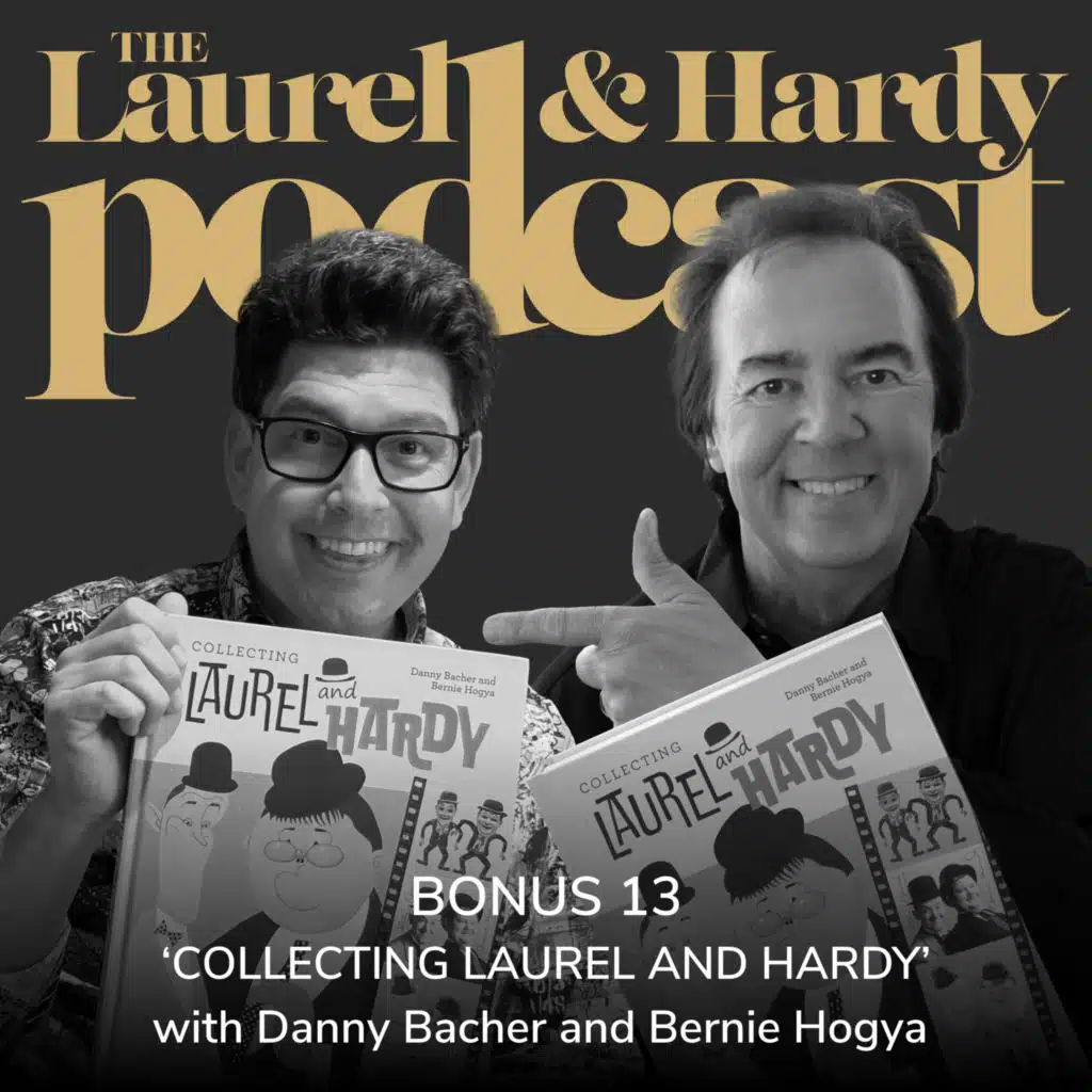 Bonus 13: NEW BOOK - 'Collecting Laurel & Hardy' with Danny Bacher and Bernie Hogya