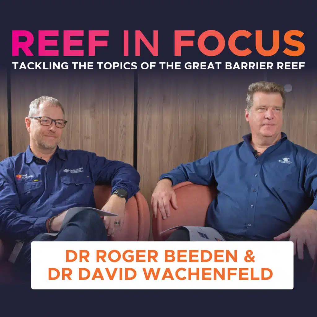 State of the Reef: Between two scientists ft. Dr David Wachenfeld and Dr Roger Beeden