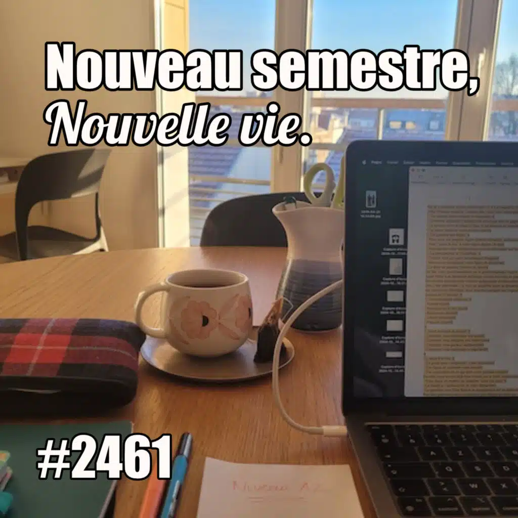2461 — Nouveau semestre, nouvelle vie — lundi&nbsp;20&nbsp;janvier 2025
