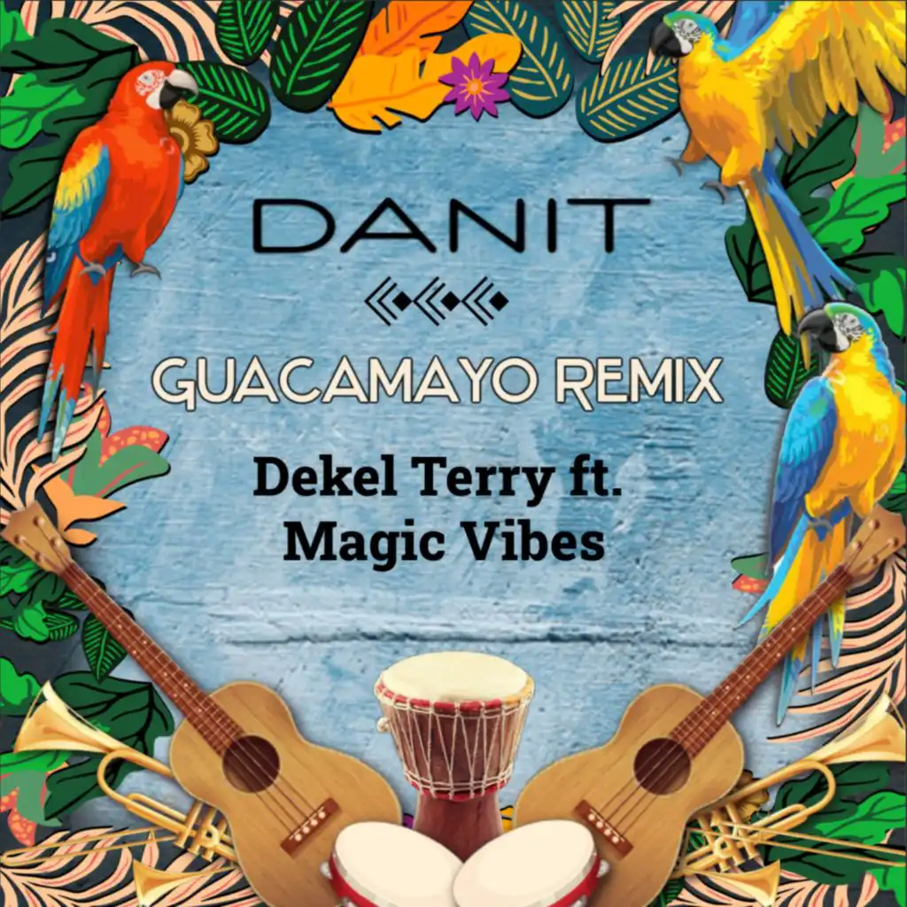 Guacamayo (Dekel Terry ft Magic Vibes Remix)