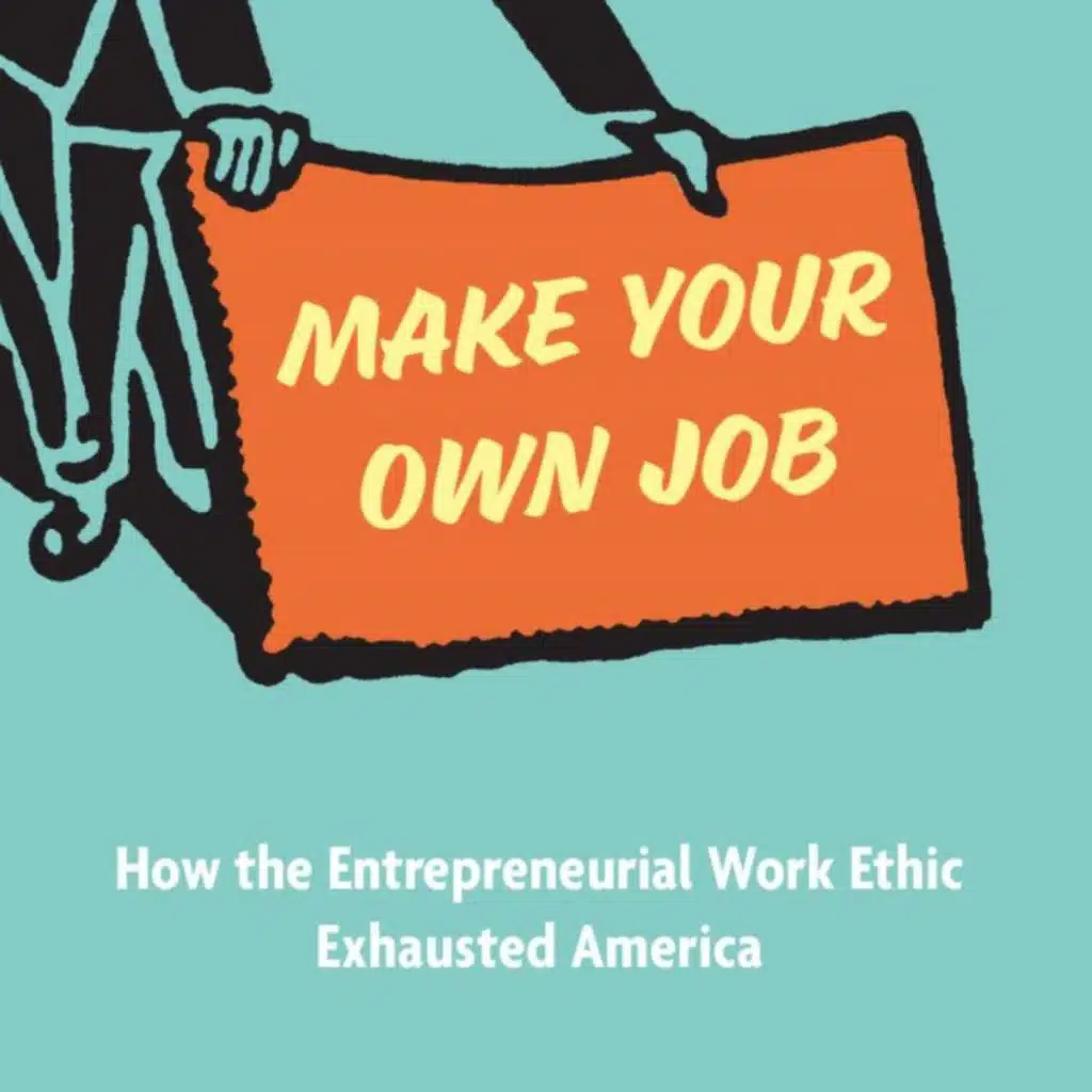 The Entrepreneurial Ethic & How We Work Today (w/ Erik Baker)