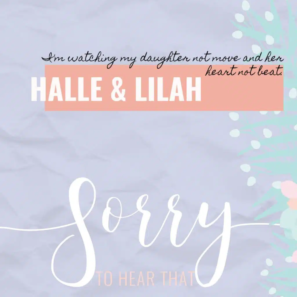 RE-RELEASE Halle & Lilah - I'm watching my daughter not move and her heart not beat.