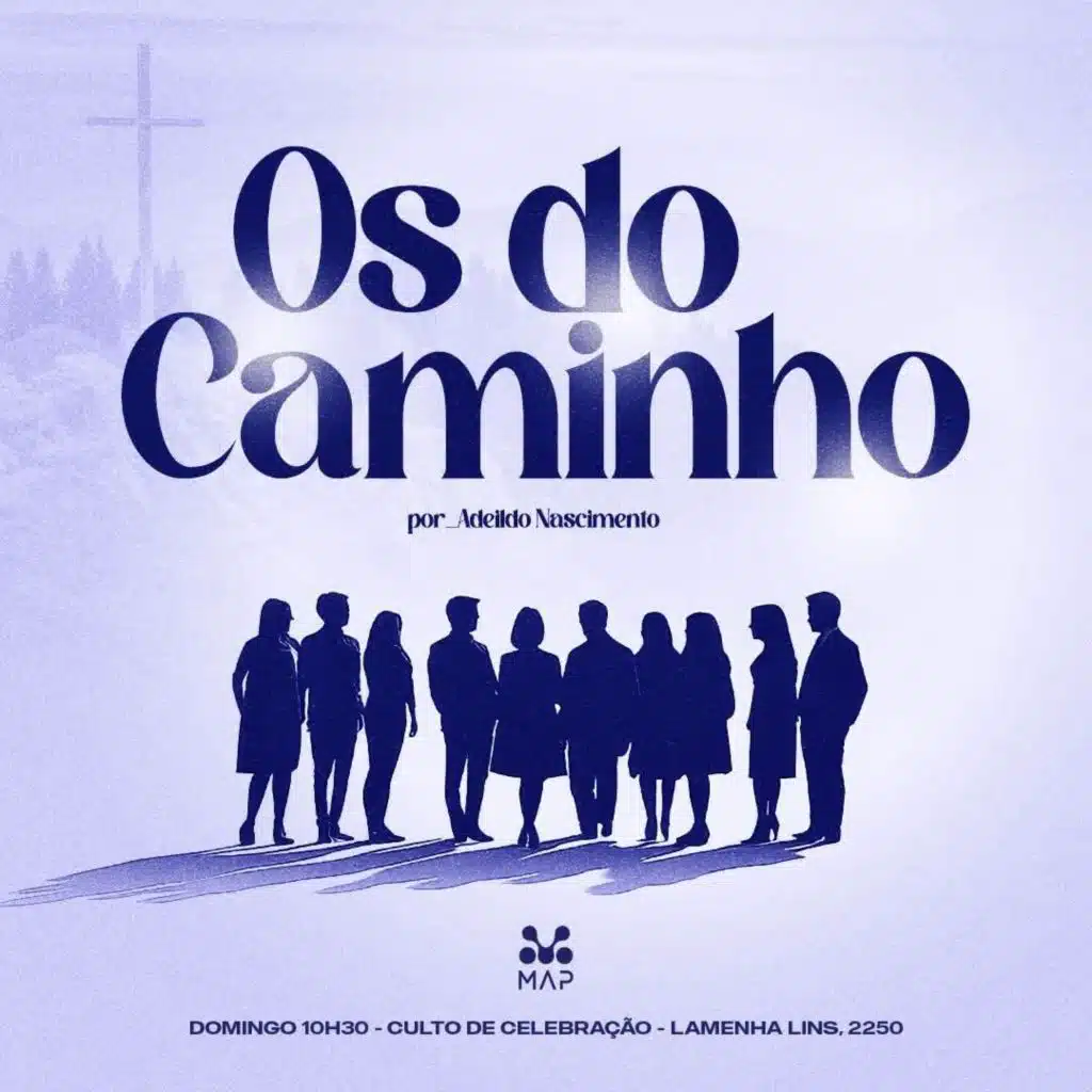 OS DO CAMINHO  PR. ADEILDO NASCIMENTO  MAP CURITIBA