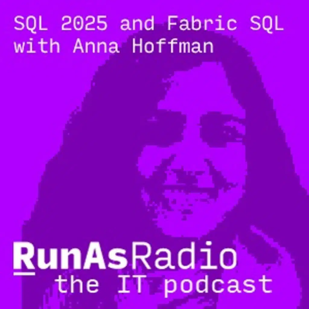 SQL 2025 and Fabric SQL with Anna Hoffman