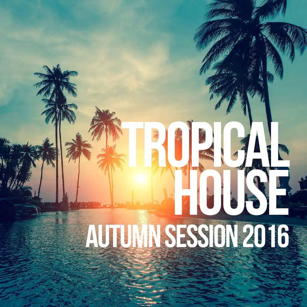 Tropical House Autumn Session 2016