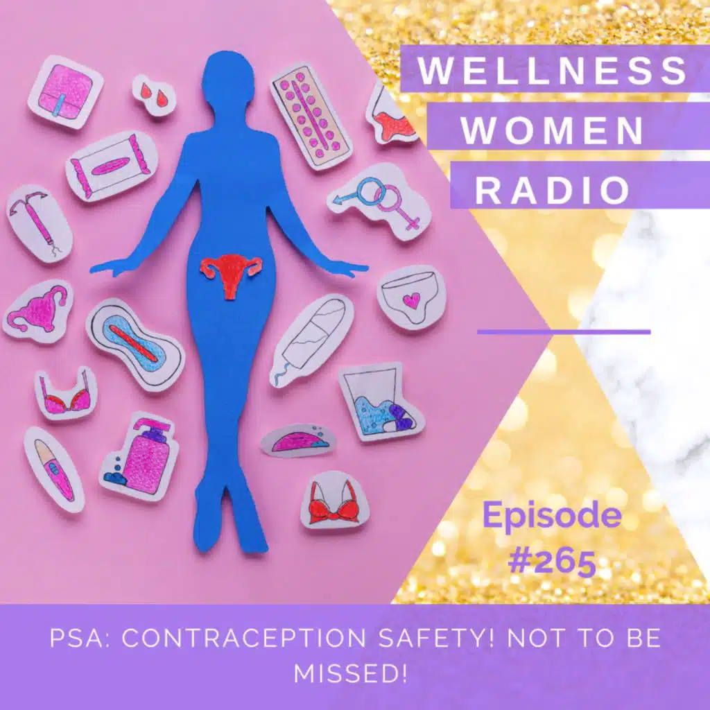 WWR 265: PSA: Contraception Safety! Not to be missed!