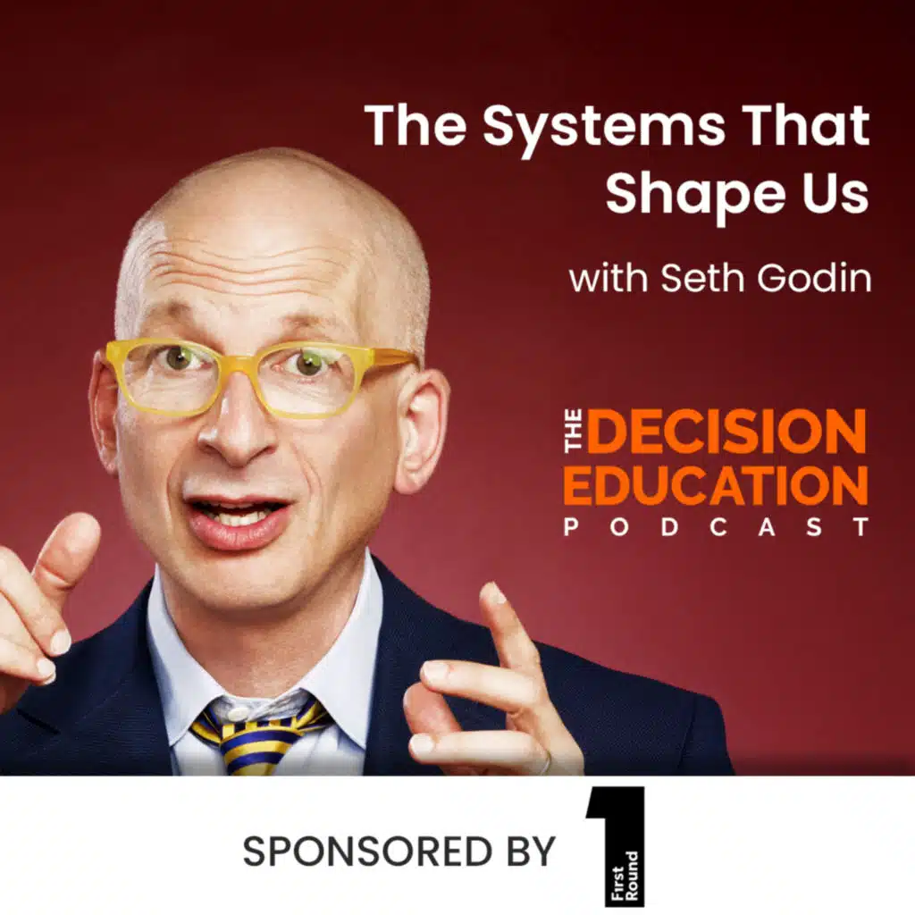 Episode 034: The Systems That Shape Us with Seth Godin