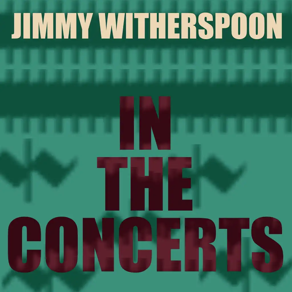 Jimmy Witherspoon: The Concerts