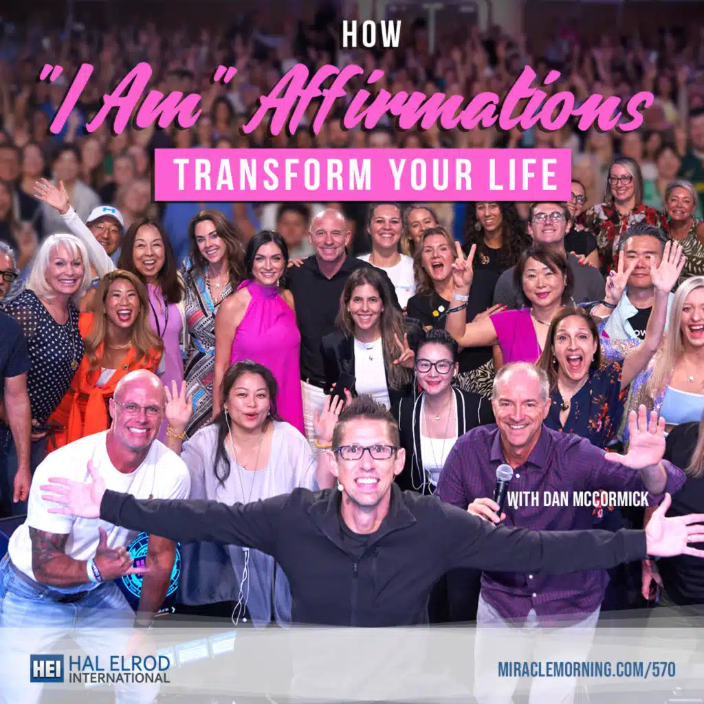 570: How "I Am" Affirmations Can Transform Your Life with Dan McCormick