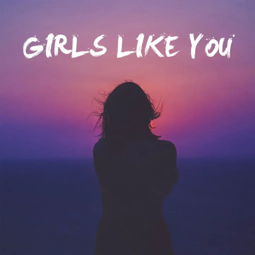 Girls Like You (feat. Jonah Baker)