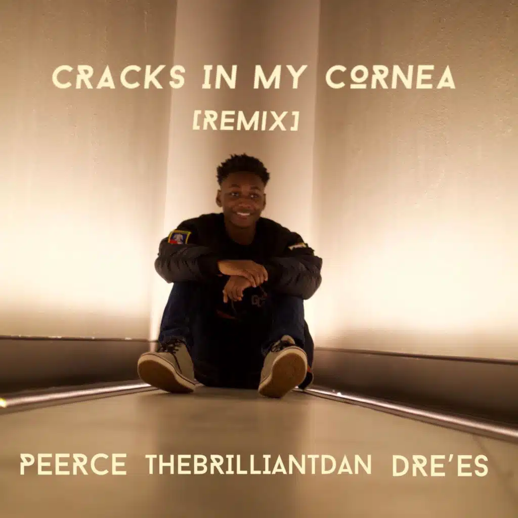 Cracks In My Cornea (REMIX) [feat. TheBrilliantDan & Dre'es]