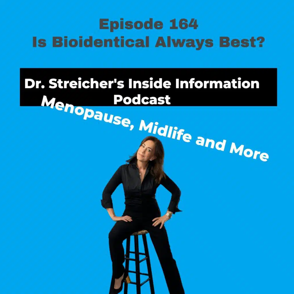 S3 Ep164: Is Bioidentical Always Best?