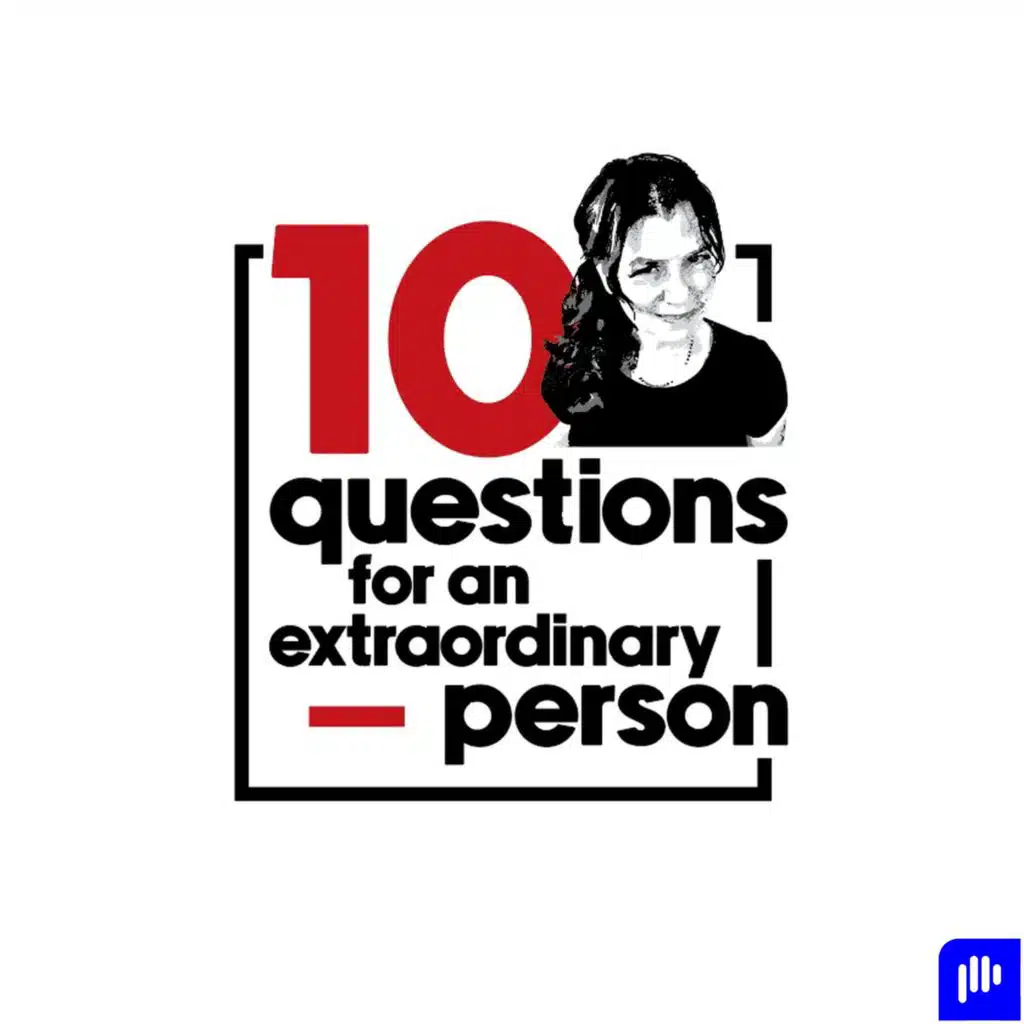10 questions for an extraordinary person