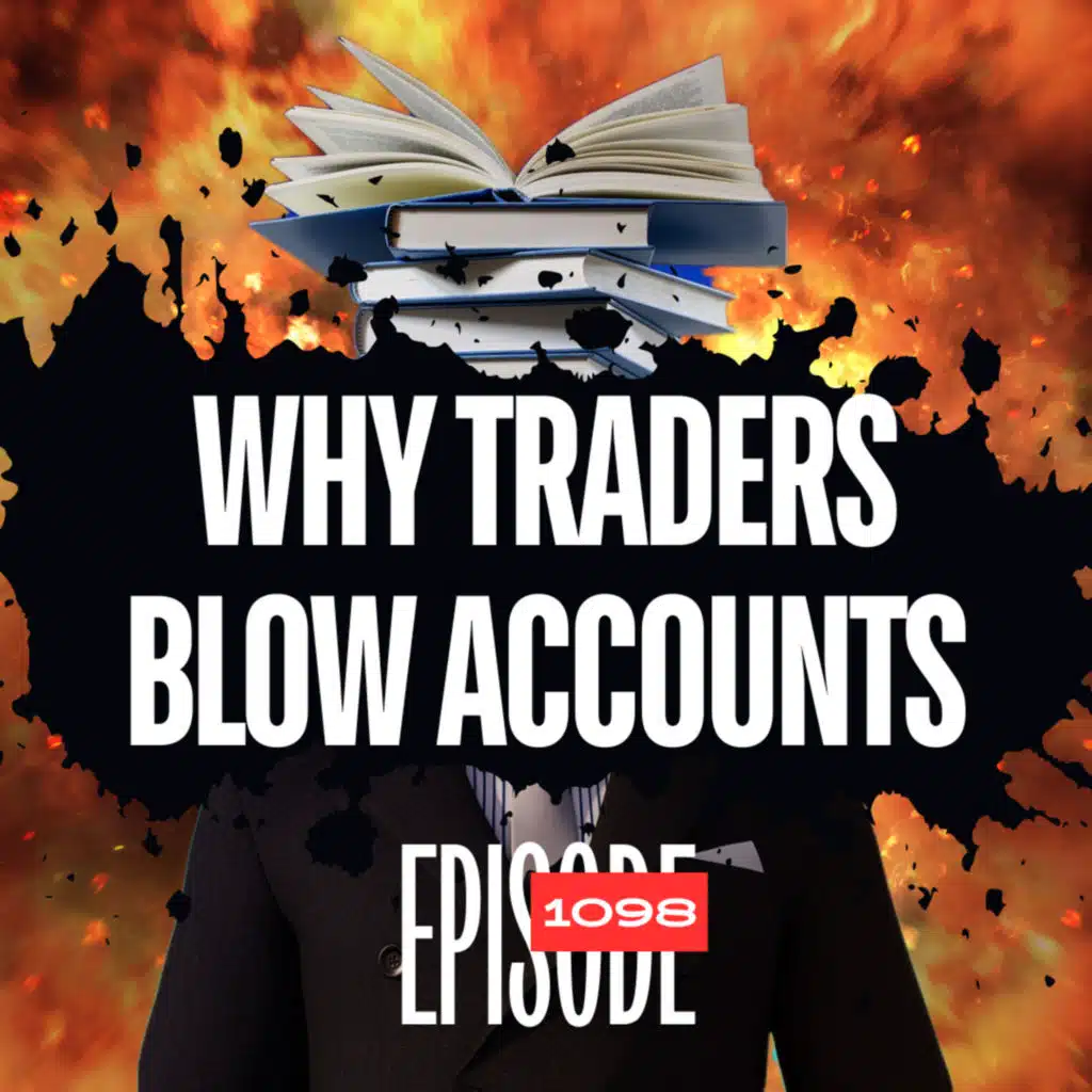 1098 - Death By 1,000 Cuts - The REAL REASON Traders Blow Accounts