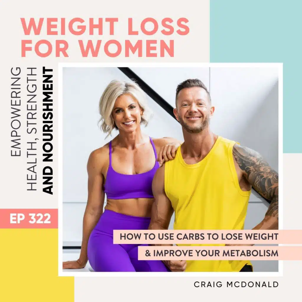 #322 - How to use carbs to lose weight & improve your metabolism with Craig McDonald
