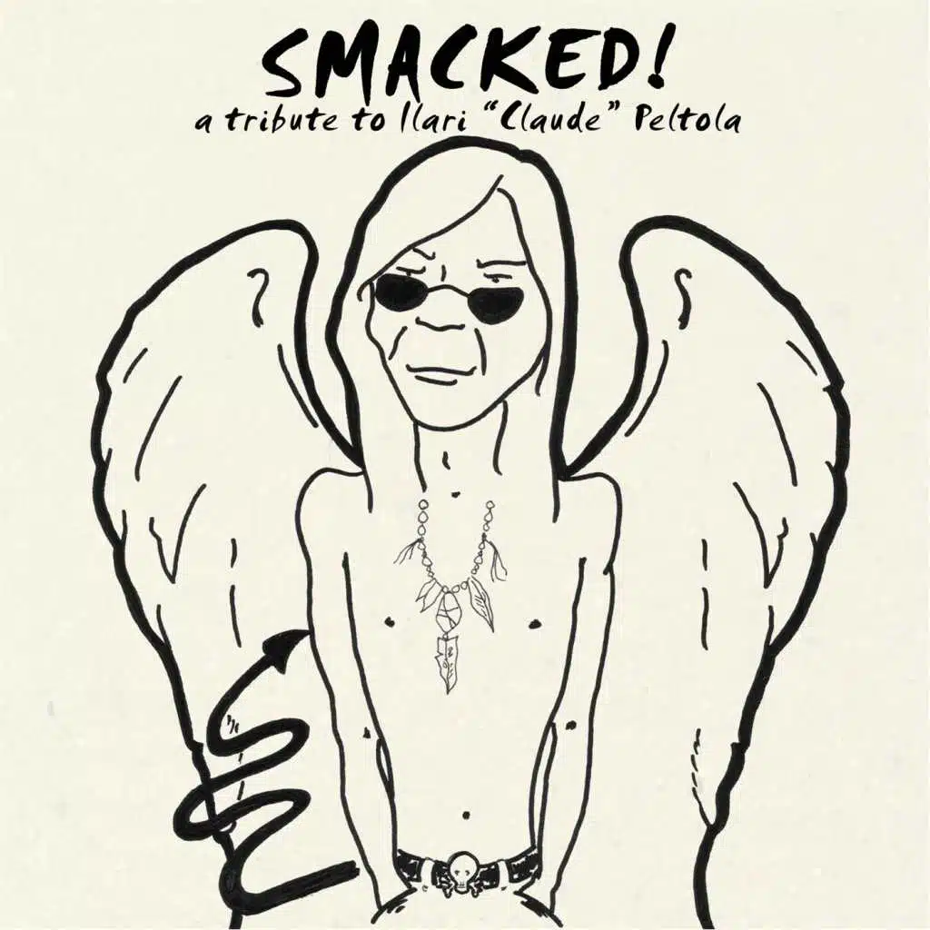 Smacked! A Tribute to Ilari "Claude" Peltola