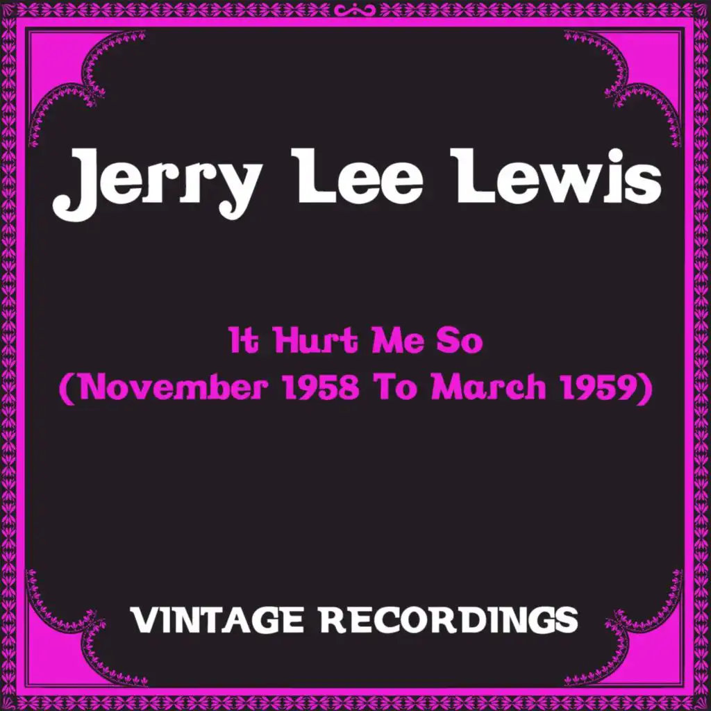 It Hurt Me So (November 1958 to March 1959) (Hq Remastered)