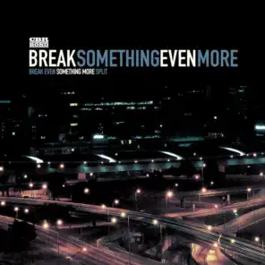 Break Something Even More
