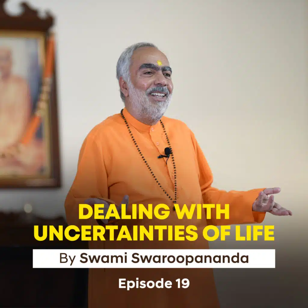 How to Live in Bliss | Dealing With Uncertainties Of Life | Episode 19 | Insights by Swami Swaroopananda 