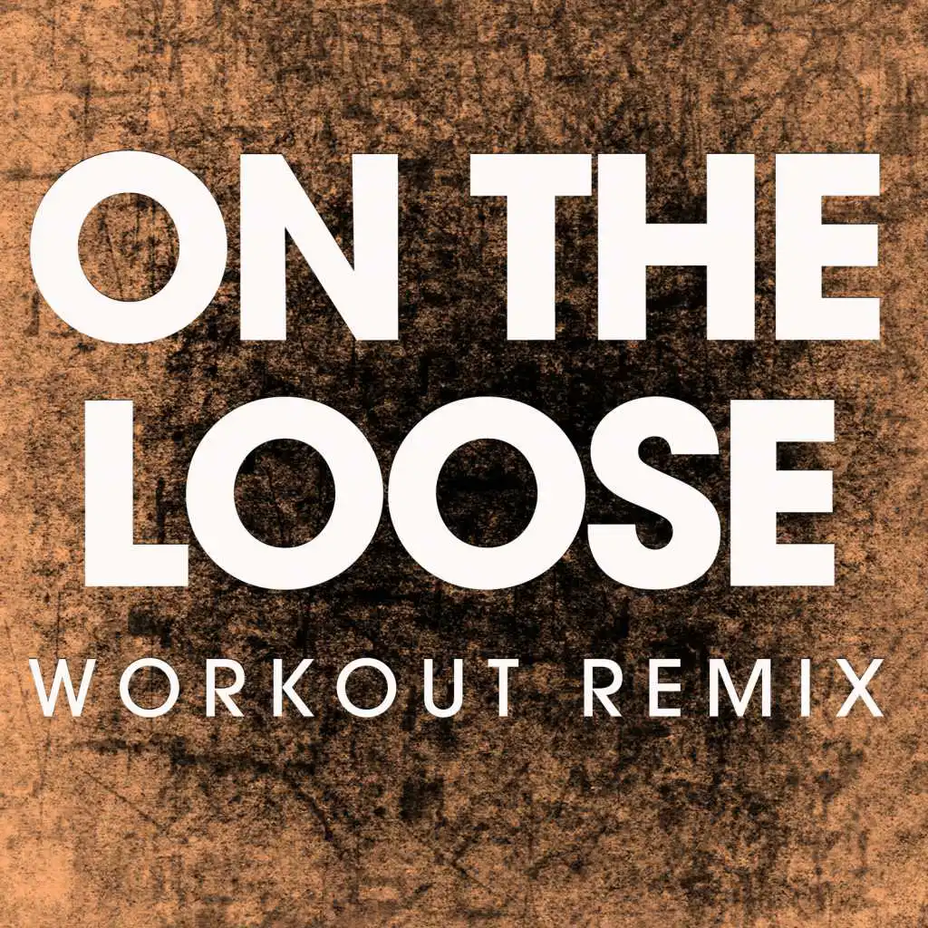 On the Loose (Workout Remix)