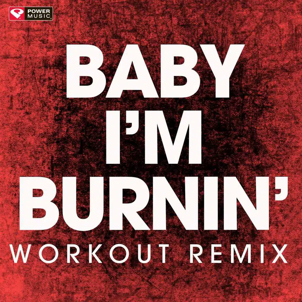 Baby I'm Burnin' (Extended Workout Remix)