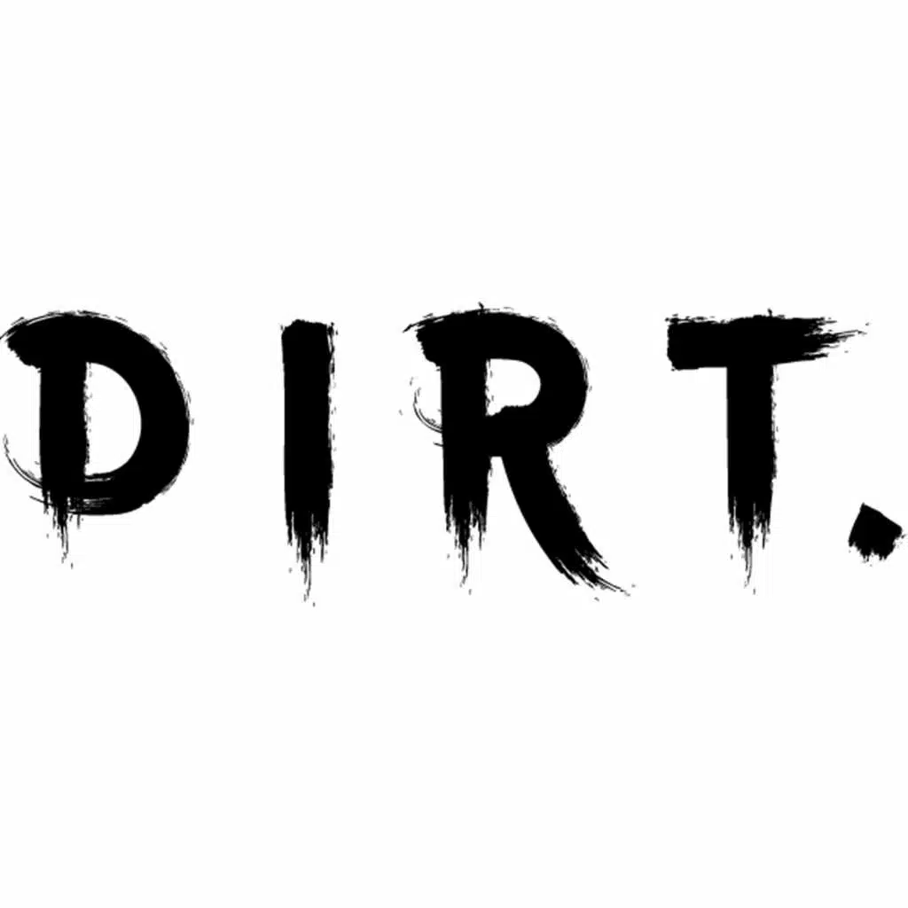 DIRT.