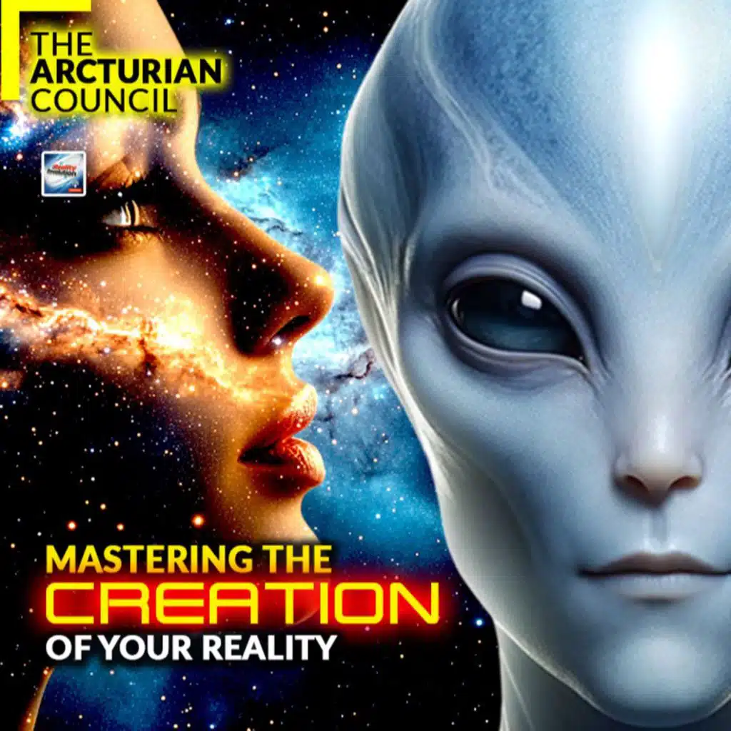 The Arcturian Council Mastering The Creation Of Your Reality
