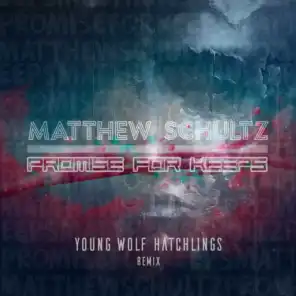 Promise For Keeps (Young Wolf Hatchlings Remix)