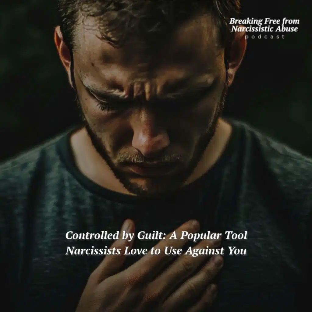 Controlled by Guilt: A Popular Tool Narcissists Love to Use Against You