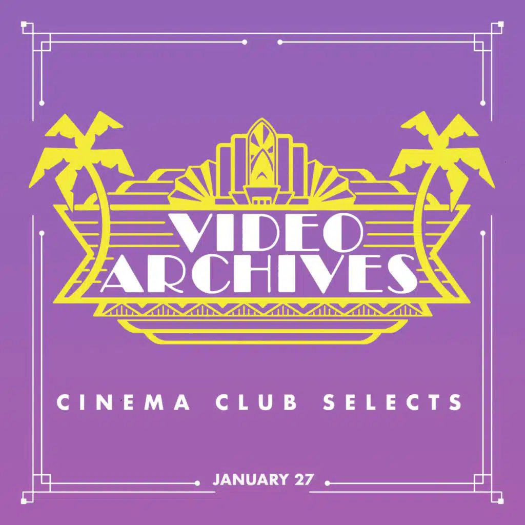 Video Archives Cinema Club Selects: Week of January 27th (with Roger Avary)