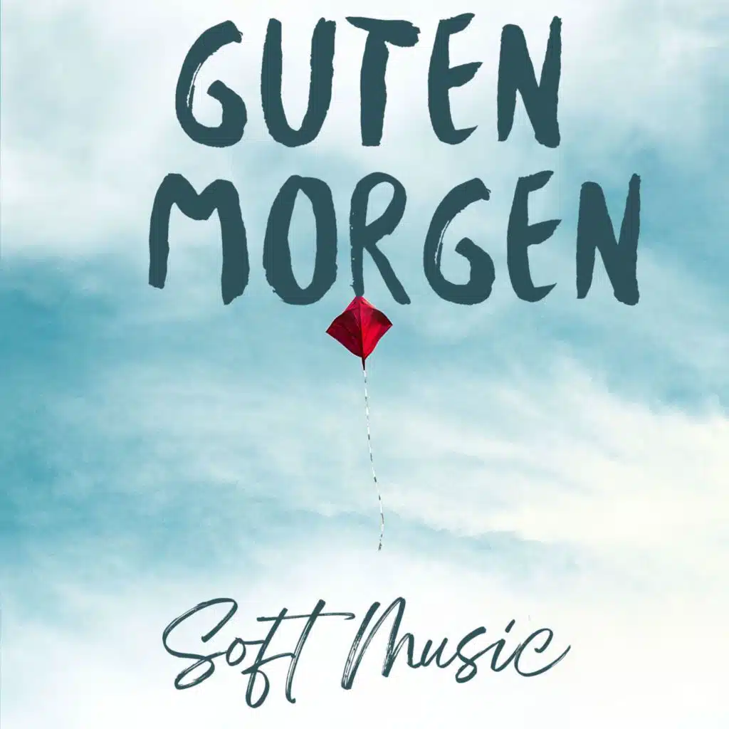 Guten Morgen - Soft Music
