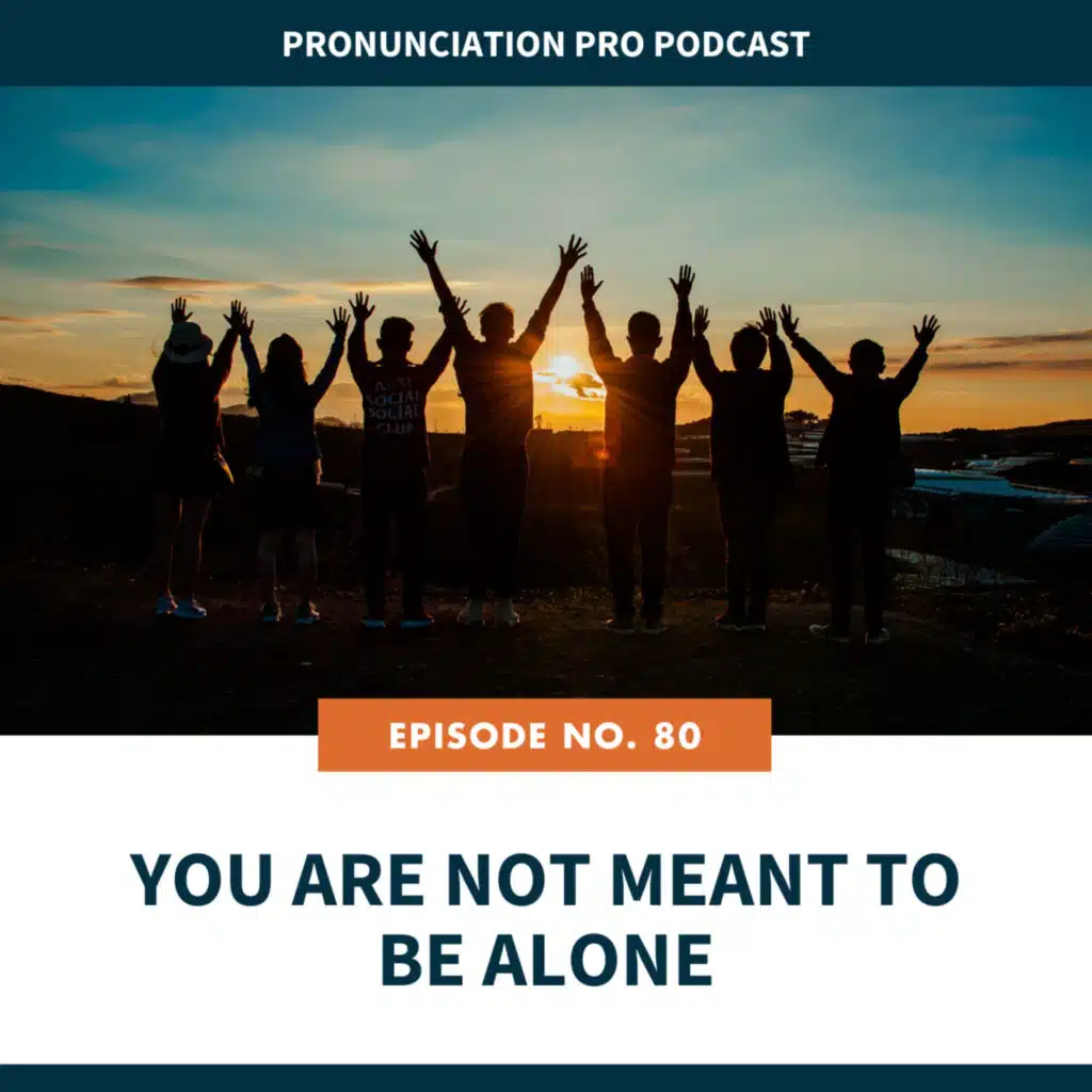 80. You Are Not Meant To Be Alone