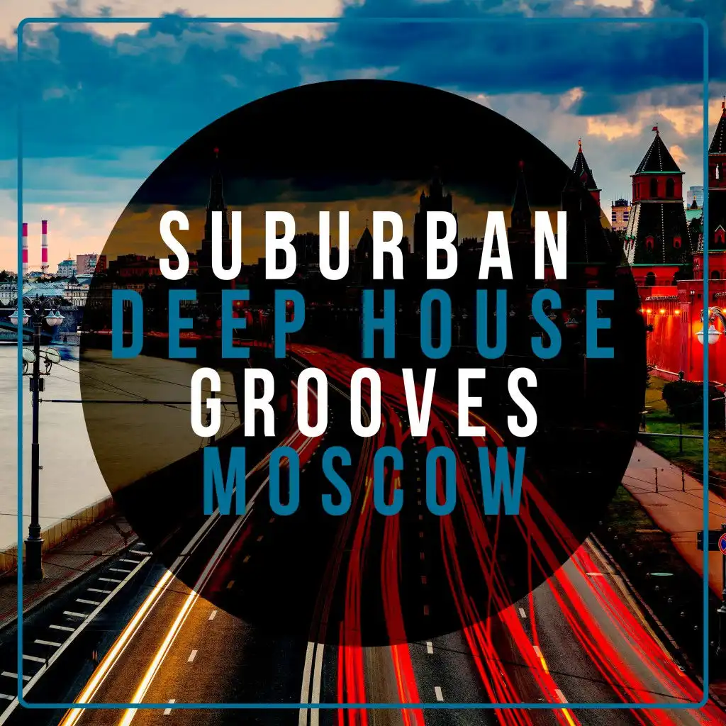 Suburban Deep House Grooves Moscow