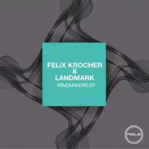 Felix Krocher & Landmark - Windmakers EP