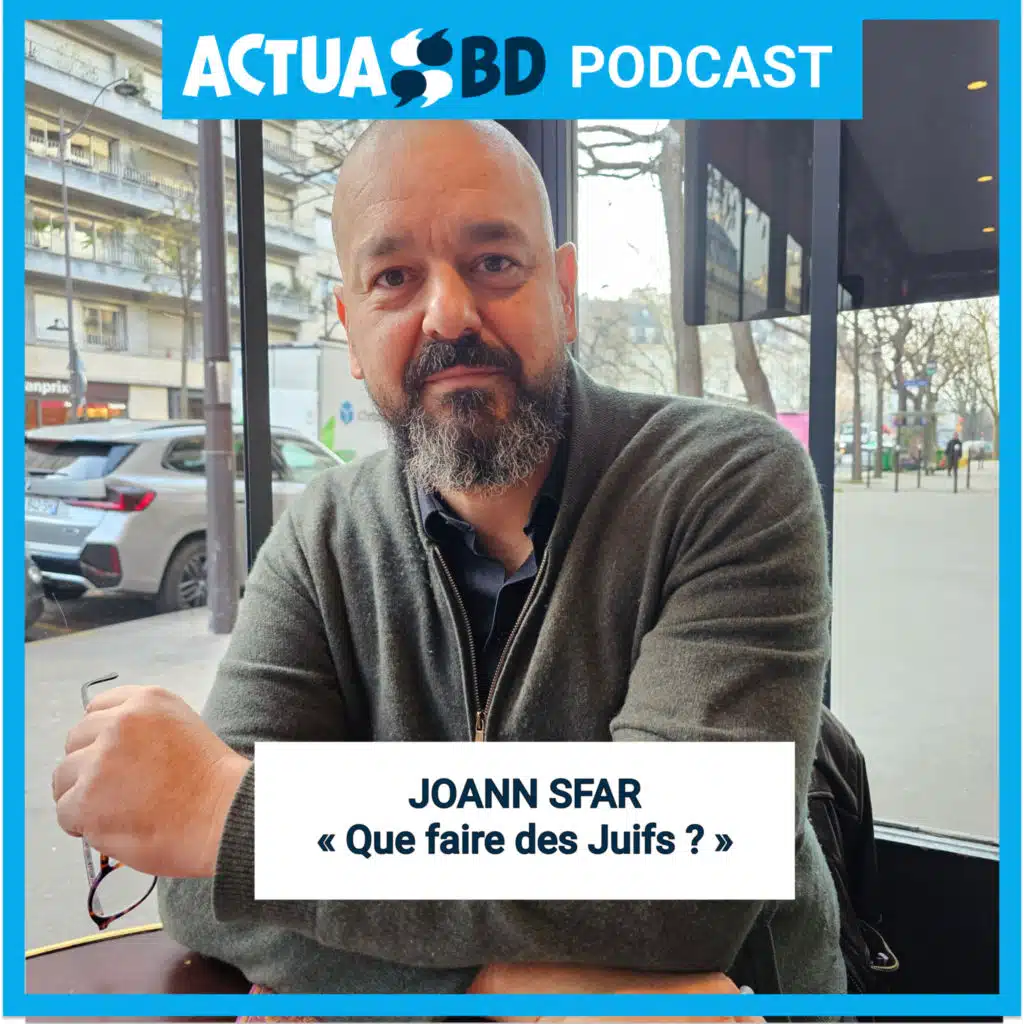 INTERVIEW - Joann Sfar pose la question : Que faire des Juifs ?