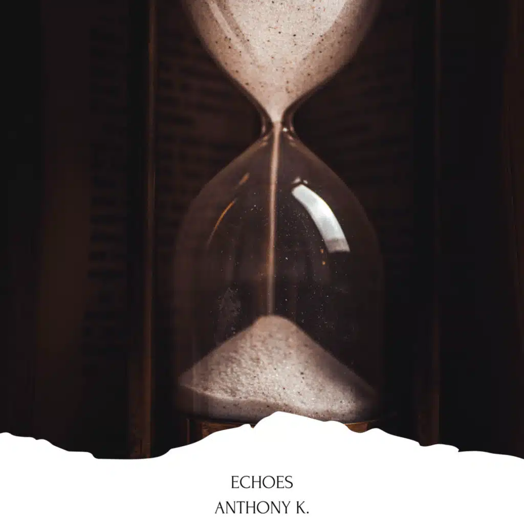 Echoes (feat. Anthony K.)