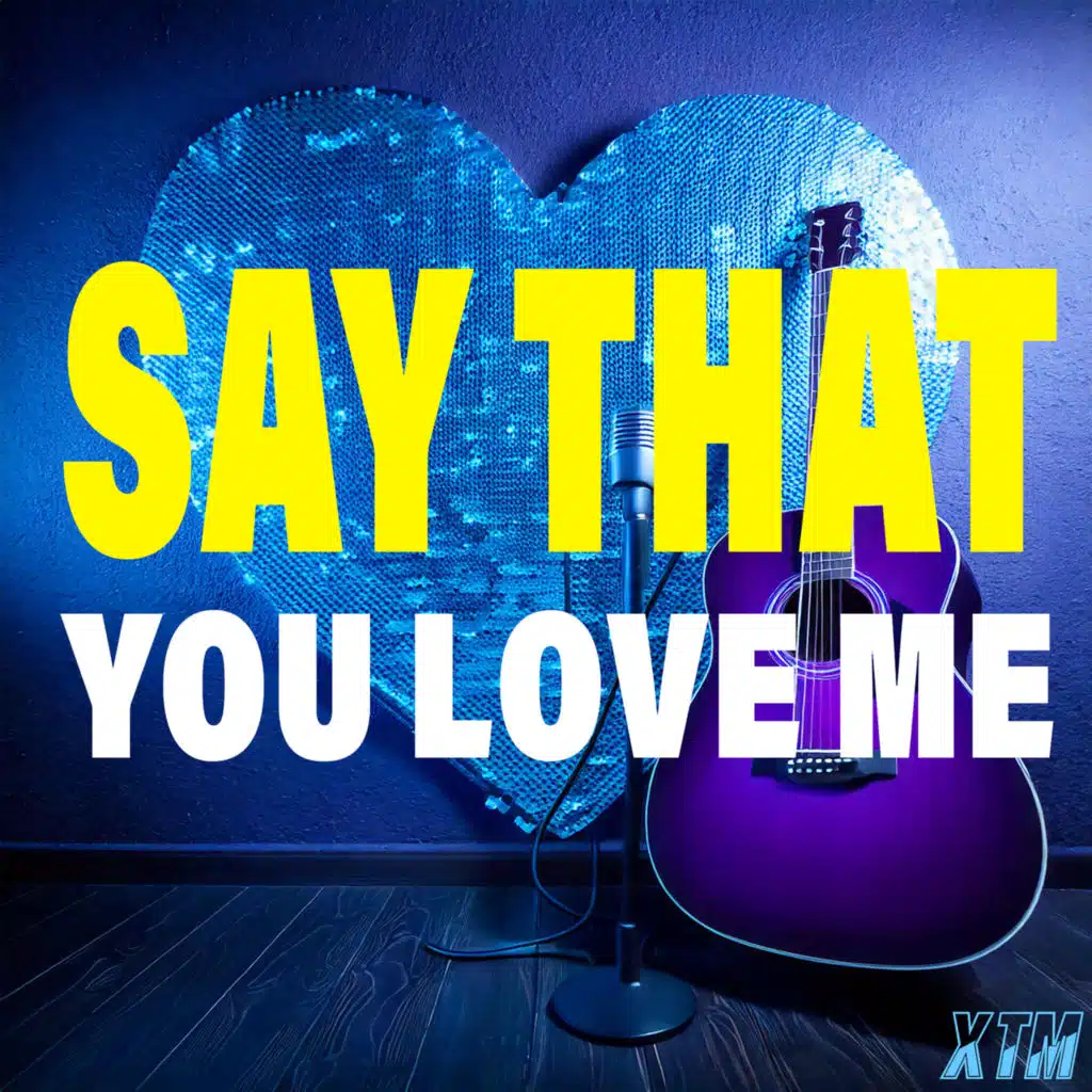 Say That You Love Me (feat. XTM)